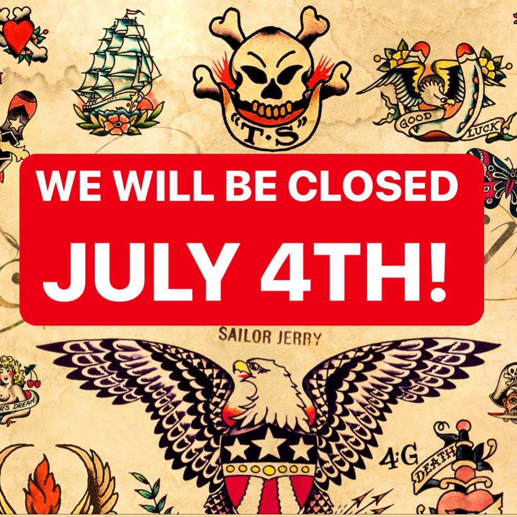 We will be closed next Saturday, 7/4/20, so that we can spend time with our families. We appreciate your understanding, and please have a safe weekend so we can get back to tattooing you ASAP
